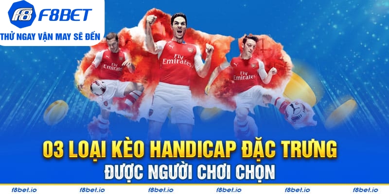 03 loại kèo Handicap đặc trưng được người chơi chọn