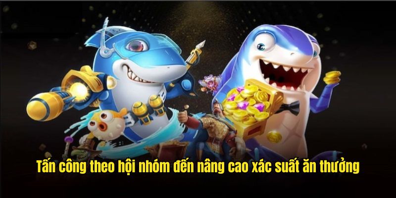 Tấn công theo hội nhóm đến nâng cao xác suất ăn thưởng