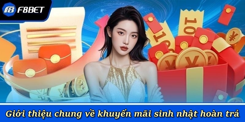 Giới thiệu chung về khuyến mãi sinh nhật hoàn trả